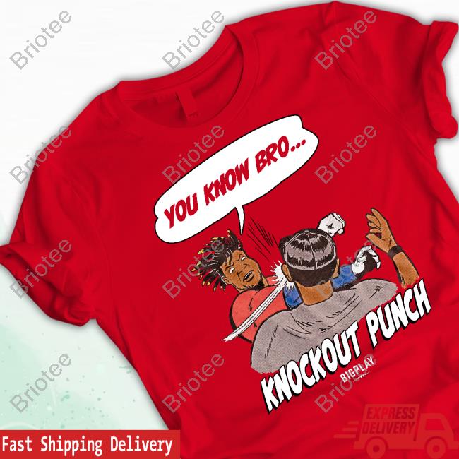Official Bigplay You Know Bro Ko Knockout Punch Shirt