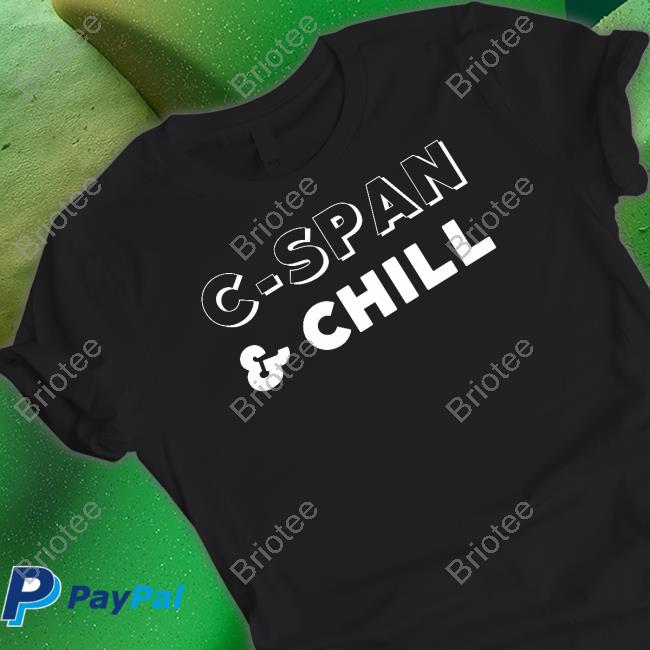 The Daily Beans Merch C-Span & Chill T Shirts Dailybeanspod