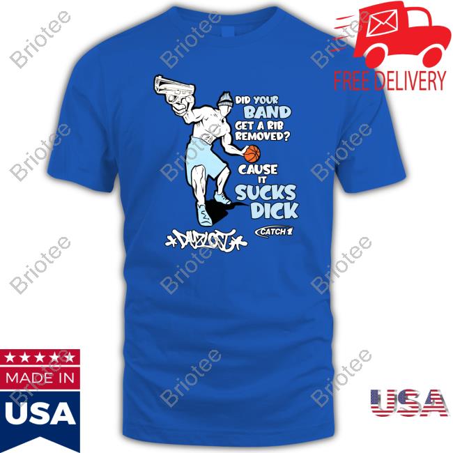 Did Your Band Get A Rib Removed Tee Shirt