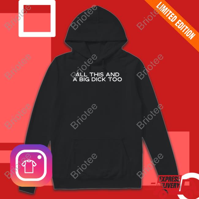Official Wicked Naughty Apparel All This And A Big Dick Too T Shirt