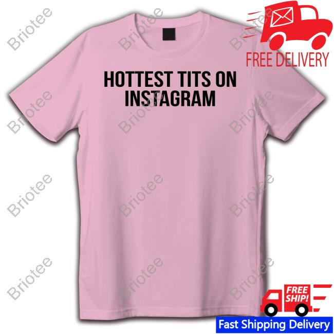 Hottest Tits On Instagram Shirt Fashion Nova Merch The Prettiest Pisces