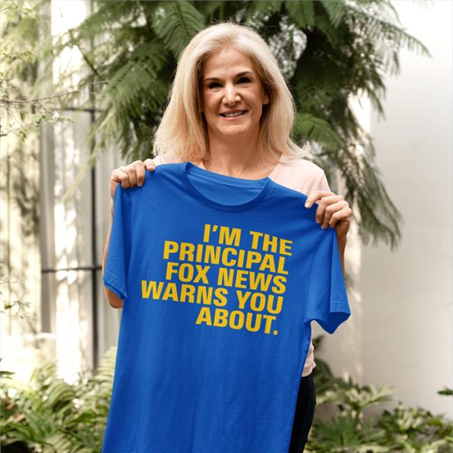 I'm The Principal Fox News Warns You About Shirt Janine Casella