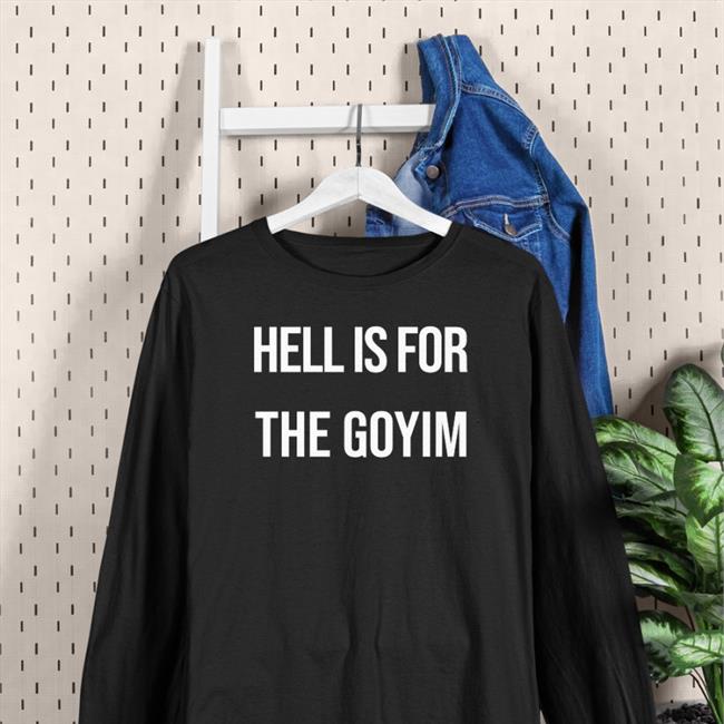 Hell Is For The Goyim Shirt