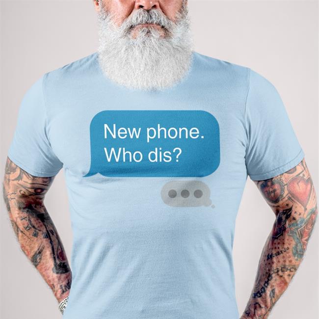 New Phone Who Dis Shirt White
