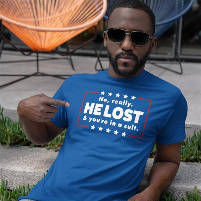 No Really He Lost & You're In A Cult Hoodie