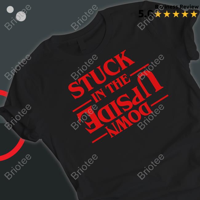Stuck In The Upside Down Shirt