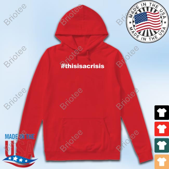 Official Kate Chastain #Thisisacrisis This Is A Crisis Shirts