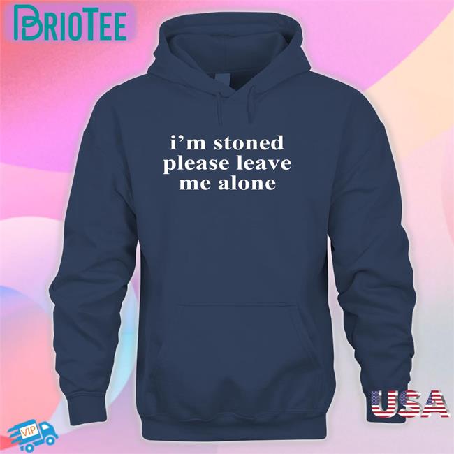 I'm Stoned Please Leave Me Alone Tee Noelle Astraea Goods Merch