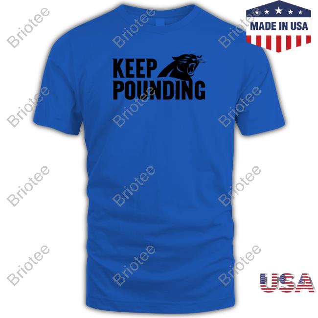 Carolina Panthers Keep Pounding T Shirts
