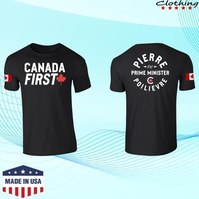 Official Bring It Home Merch Store Pierre Poilievre Canada First Hot Shirt