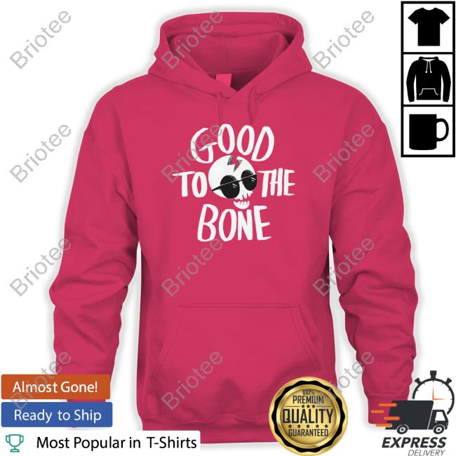 Official Good To The Bone Hoodie
