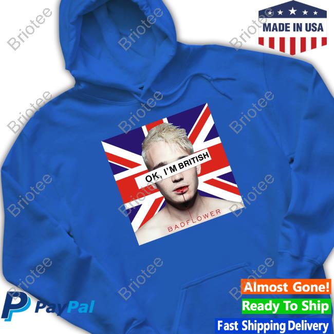 Ok I'm British Badflower Uk Flag Hoodie