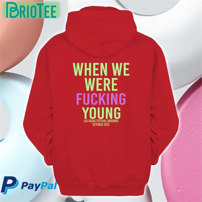 When We Were Fuking Young Shirt