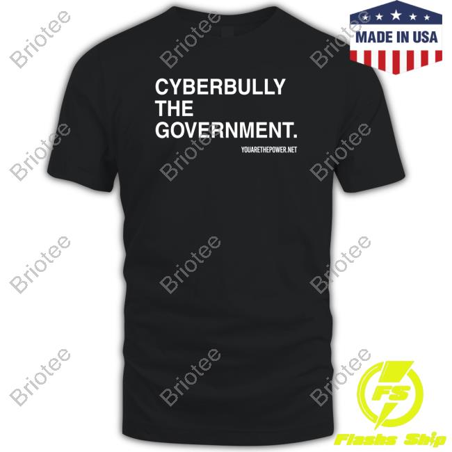 Cyberbully The Government Hoodie You Are The Power Merch