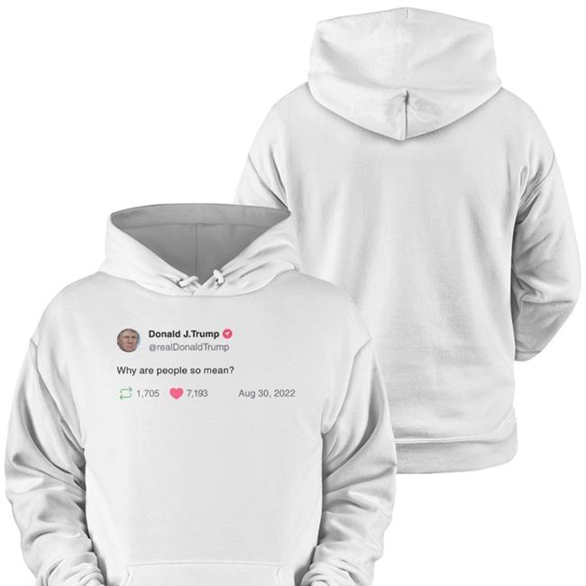 Donald J Trump Why Are People So Mean T Shirt Noliewithbtc