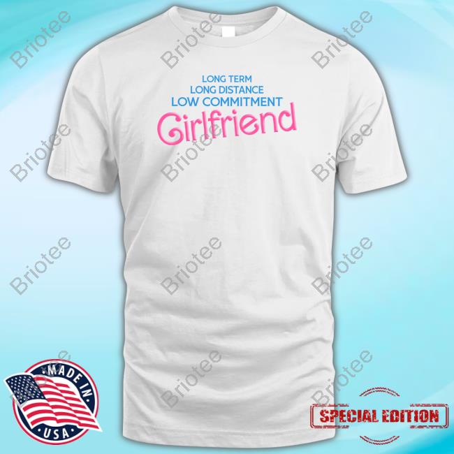 Official Long Distance Low Commitment Casual Girlfriend T Shirt