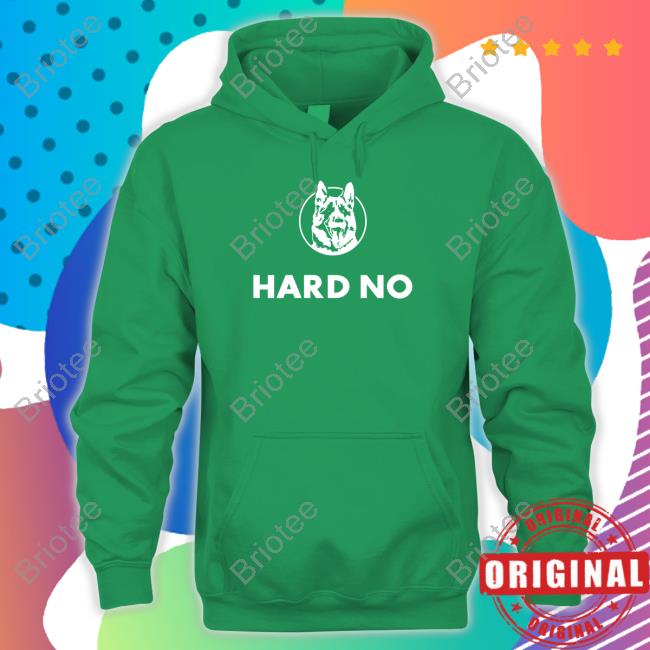 Official Hard No Hoodie Letterkenny Hard No Shirts