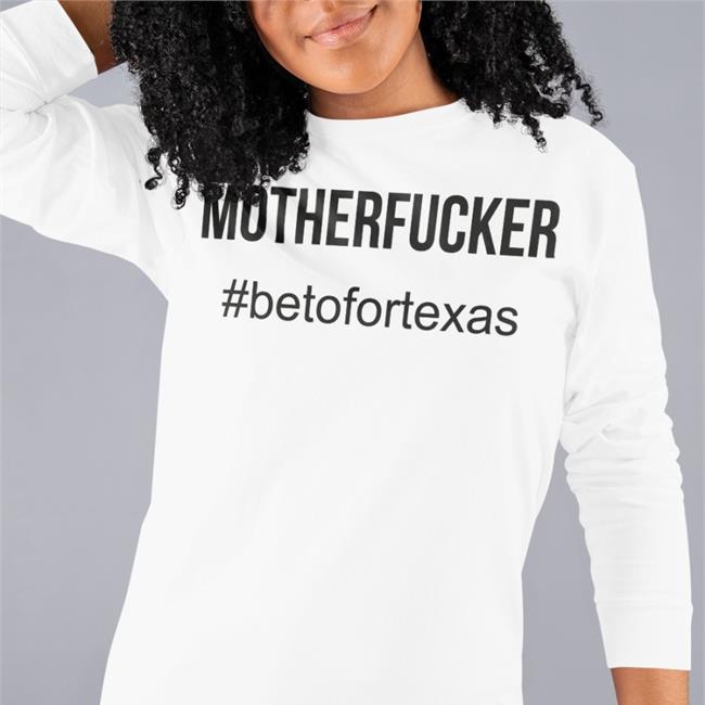 Motherfucker Betofortexas T Shirt Beto O'rourke