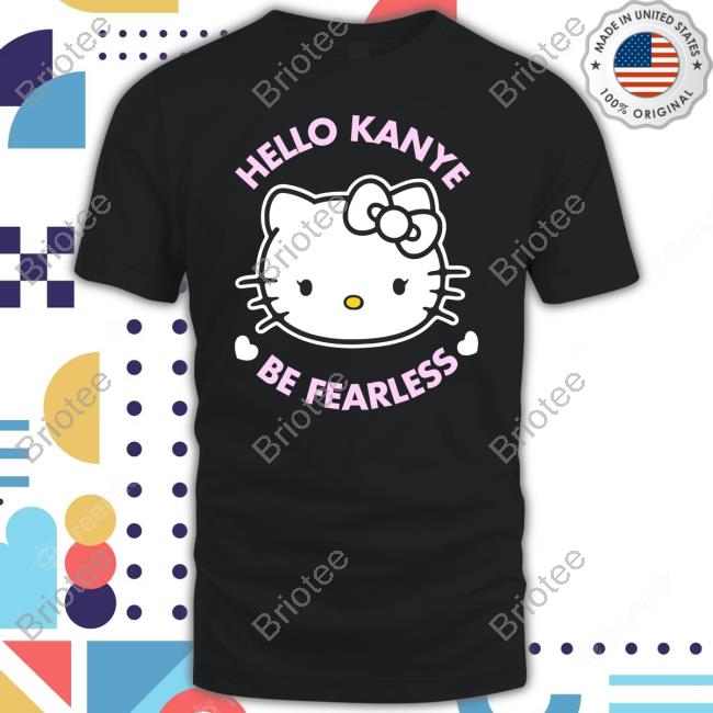 Kanye West Hello Kanye Be Fearless Crewneck Sweatshirt