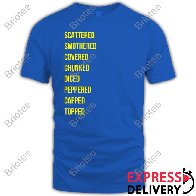 Official Waffle House Merch Scattered Smothered Covered Chunked Diced Peppered Capped Topped T Shirt