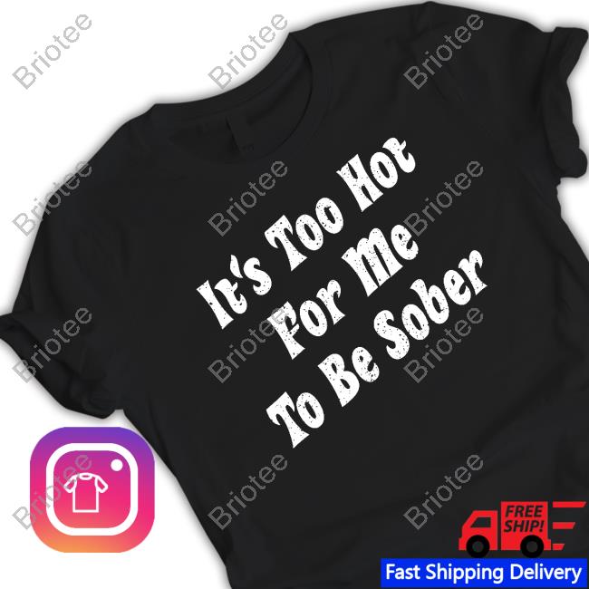 Official Bunker Branding Merch Too Hot To Be Sober Shirt
