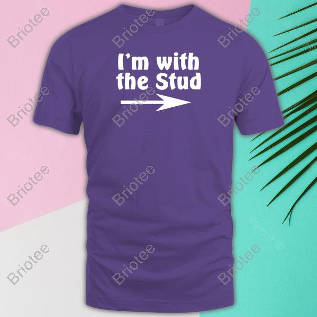 Official I'm With The Stud Shirt