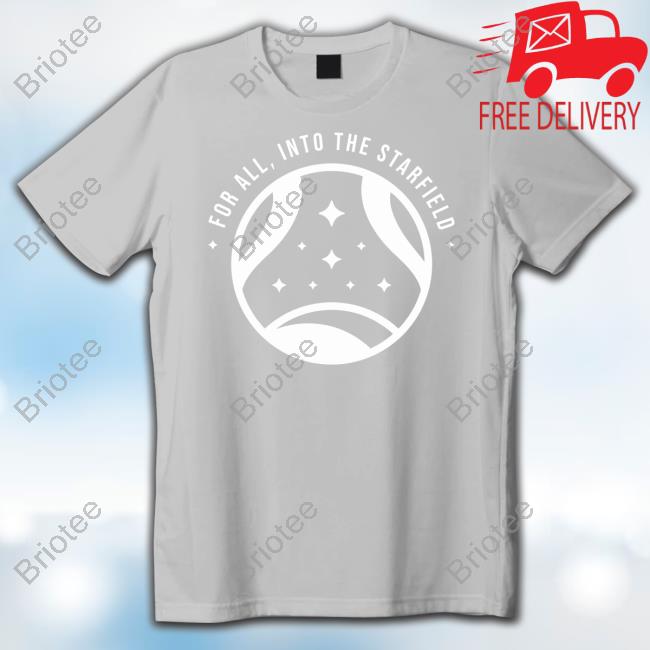 For All Into The Starfield T-Shirt