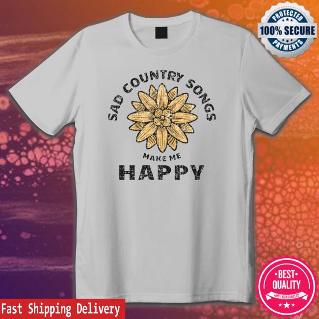 Official Sad country songs make me happy TShirts