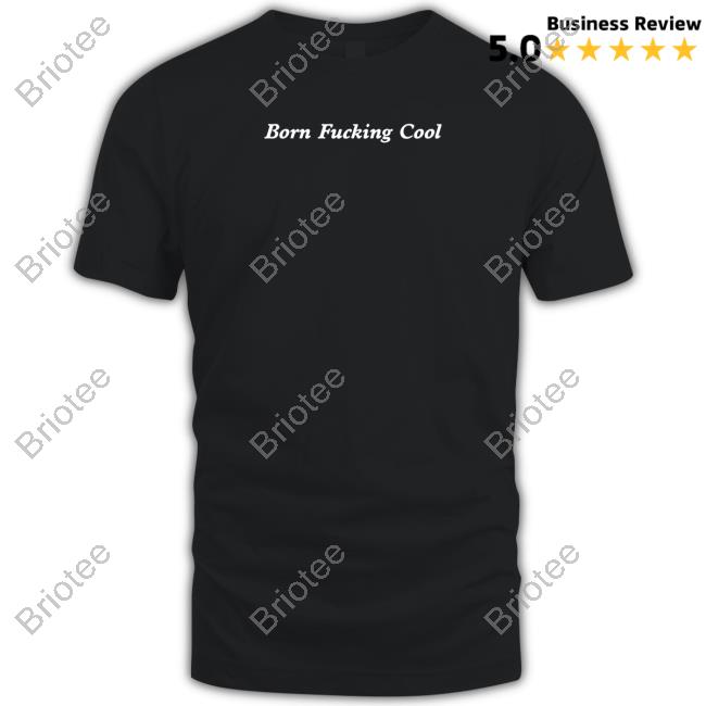 Born Fucking Cool Hoodie