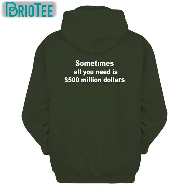 The Culture Galactamelanin Sometimes All You Need Is $500 Million Dollars T Shirt