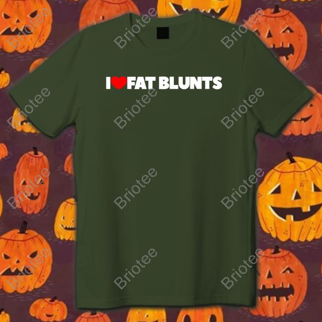 I Love Fat Blunts Shirt I Love Fat Blunts Shirt Black