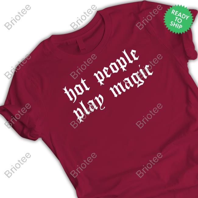 Hot People Play Magic T-Shirt