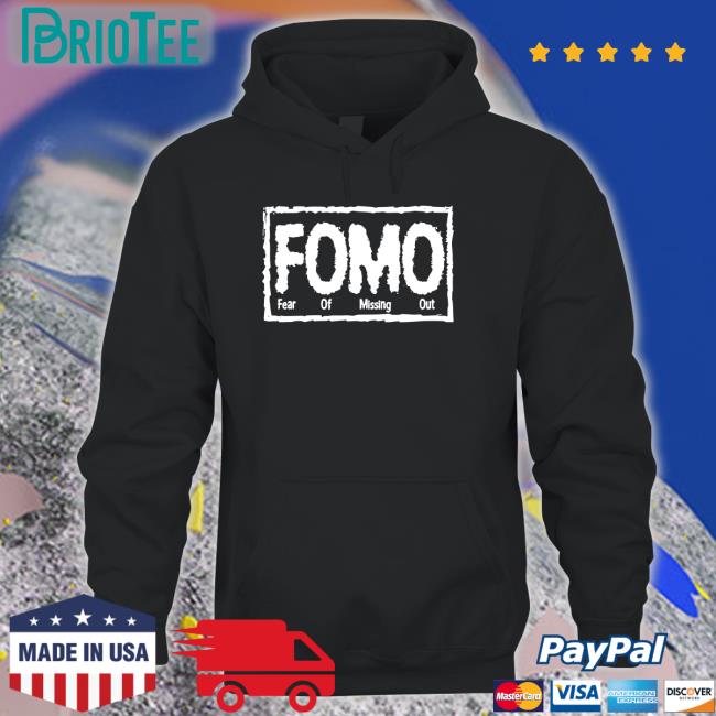 Fomo Fear Of Missing Out Tee Shirt
