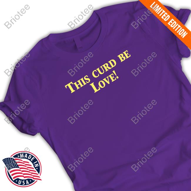 Official Poorly Translated Shirts This Curd Be Love Tee