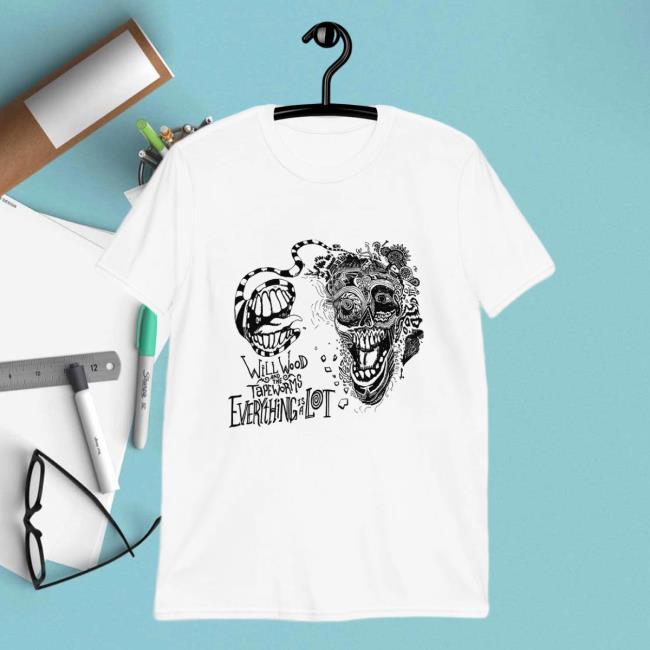 Will Wood And The Tape Worms Everything Is A Lot T-Shirts