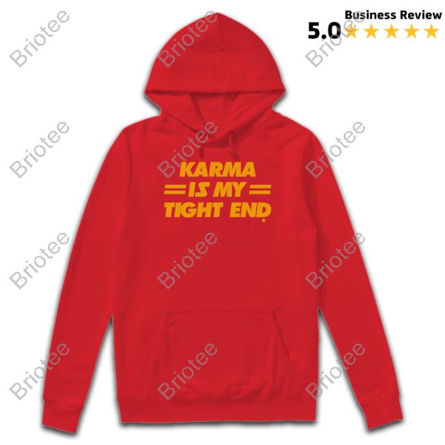 Karma Is My Tight End Hoodie