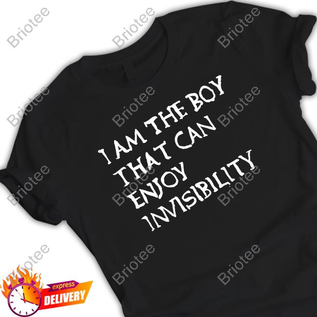 I Am The Boy That Can Enjoy Invisibility T-Shirt