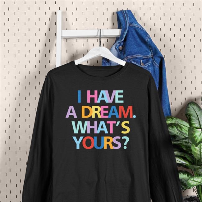 King Center Book Store Be A King I Have A Dream What's Yours Shirts The King Is A Woman