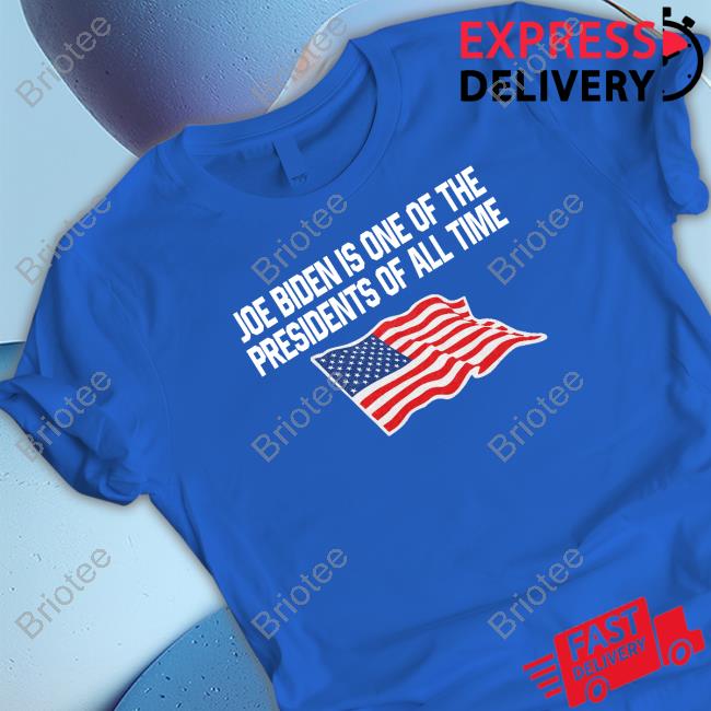 Shitheadsteve Merch Joe Biden Is One Of The Presidents Of All Time Shirt