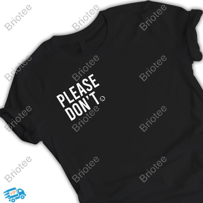 Official Please Don't Tenis Shirt