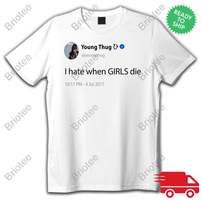 Young Thug I Hate When Girls Die T Shirt Briannaa1015