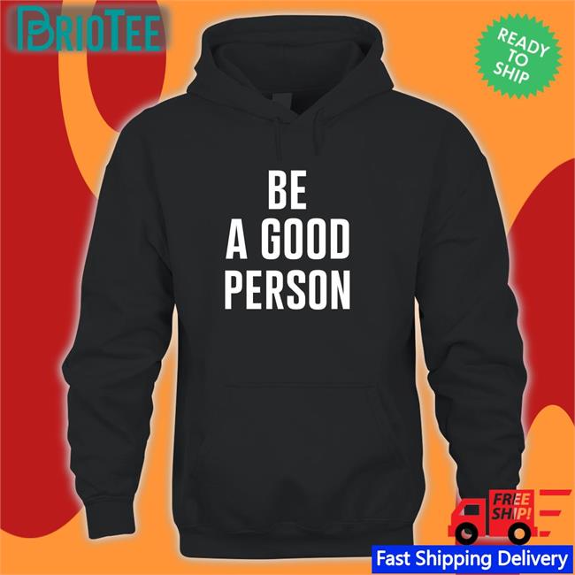 Tesho Akindele Be A Good Person Hooded Sweatshirt