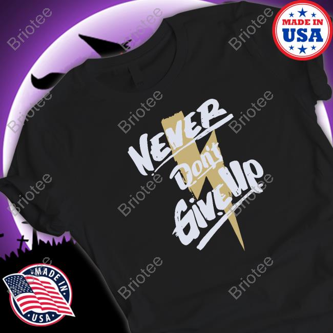 Official Never Don't Give Up Tee