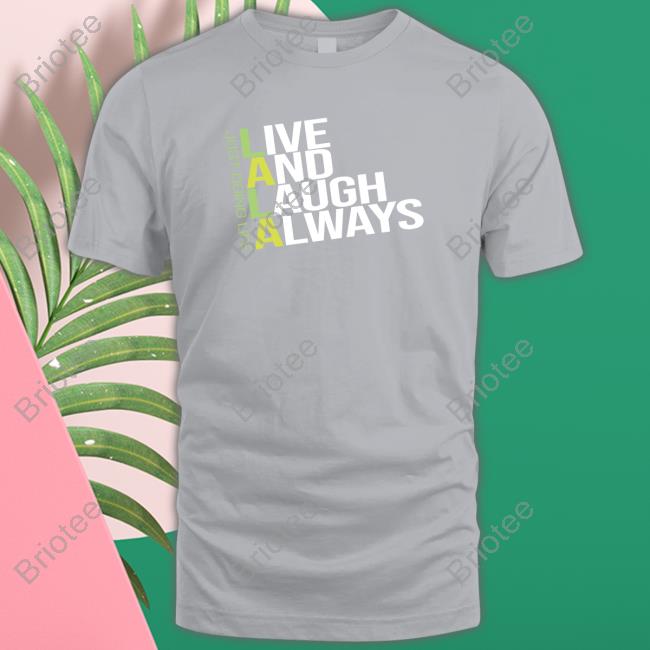 Live and Laugh Always T-Shirt