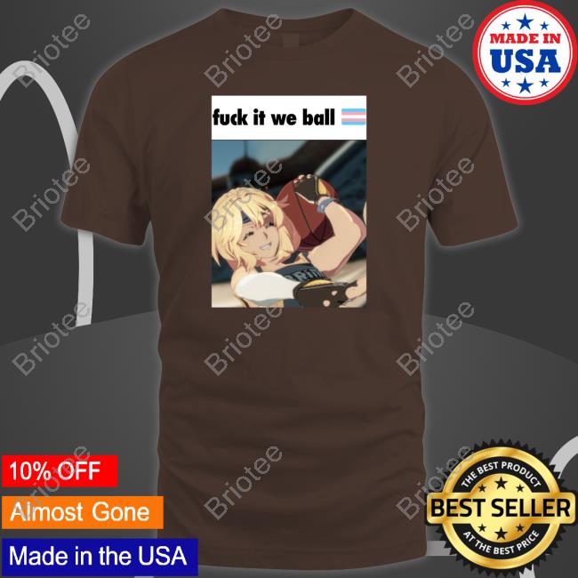 Gssp Gaysoundsshitposts Basketball Bridget Fuck It We Ball Shirt