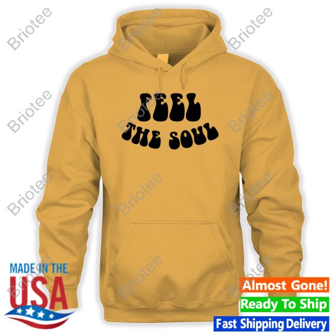 Feel The Soul Shirt