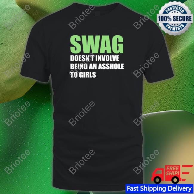 Swang Doesn't Involve Being An Asshole To Girls Tee Shirt