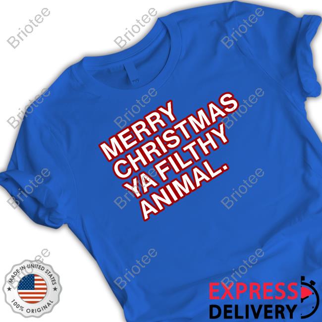 Merry Christmas Ya Filthy Animal Shirts Obvious Shirts Merry Christmas Ya Filthy Animal Shirts