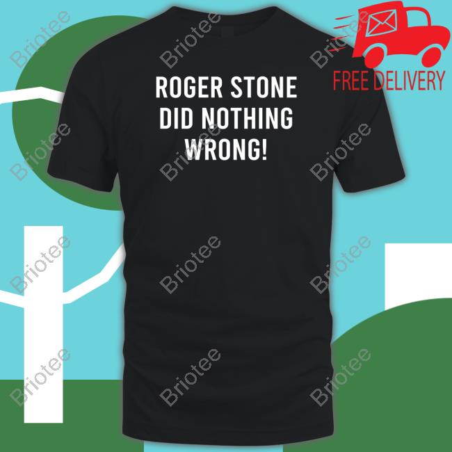 Roger Stone Did Nothing Wrong! Long Sleeve Tee