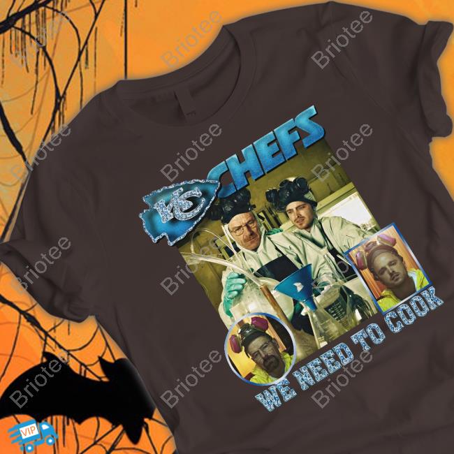 Kc Chefs We Need To Cook T Shirt